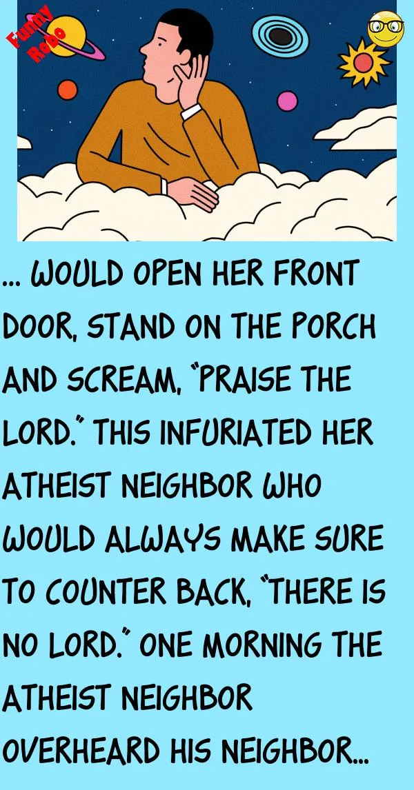 Joke: The Infuriated Atheist Neighbor