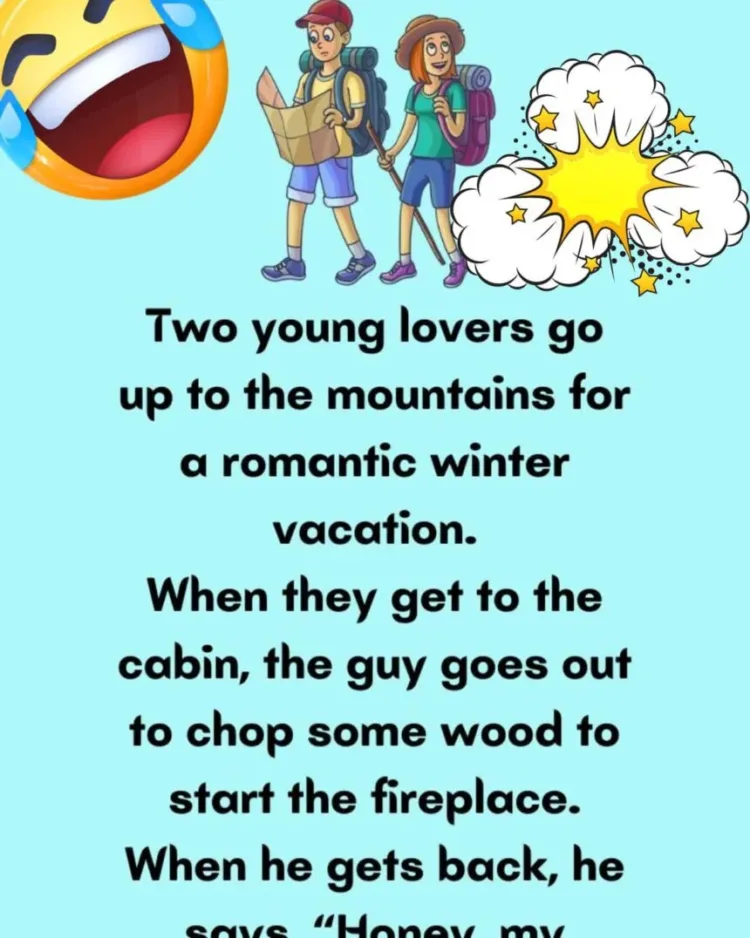 Joke: Two young lovers go up to the mountains for a romantic winter…