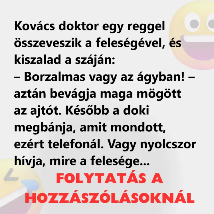 Joke: Doctor Kovács quarrels with his wife one morning and runs out…