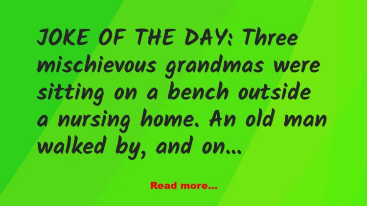 Joke: Joke: Joke: Joke about Grandmas and Grandpas –