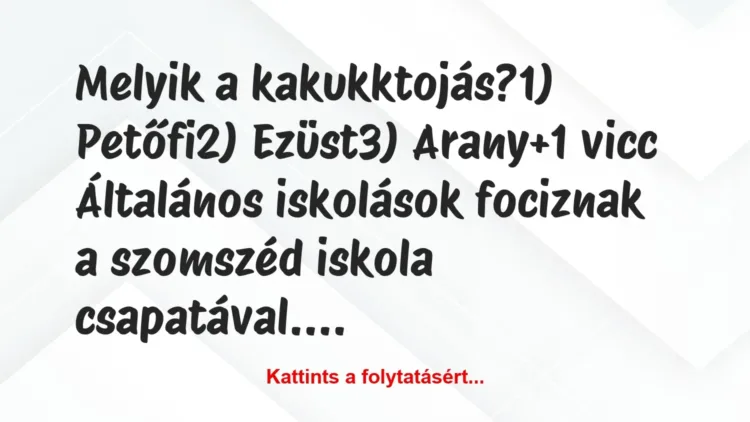 Joke: Which is the cuckoo’s egg? 1) Petőfi 2) Silver 3) Gold