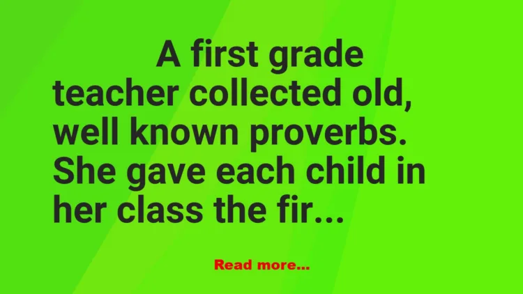 Joke: First Grade Proverbs