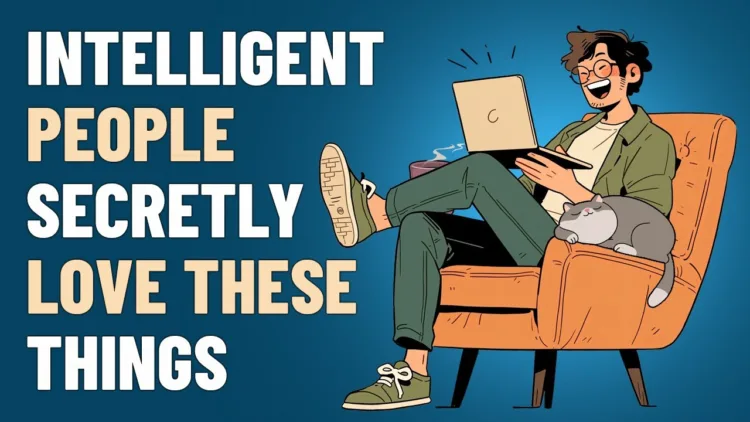 7 Things Intelligent People Secretly Love – video