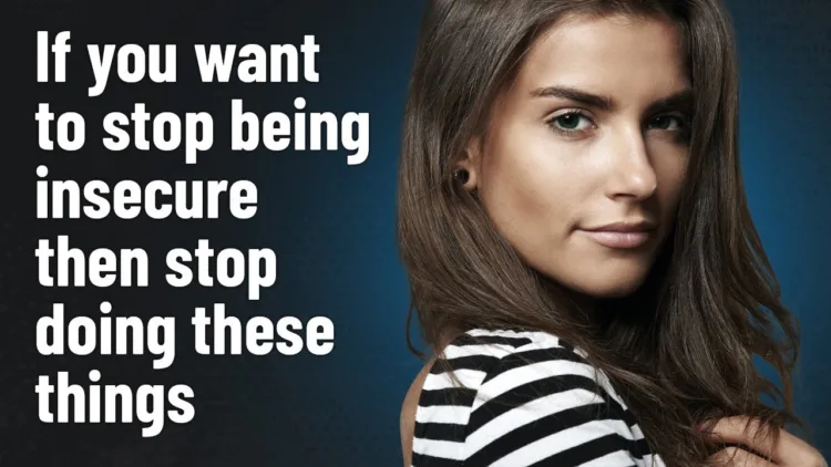 How to Stop Being Insecure – 10 Things You Need to Stop Doing – video