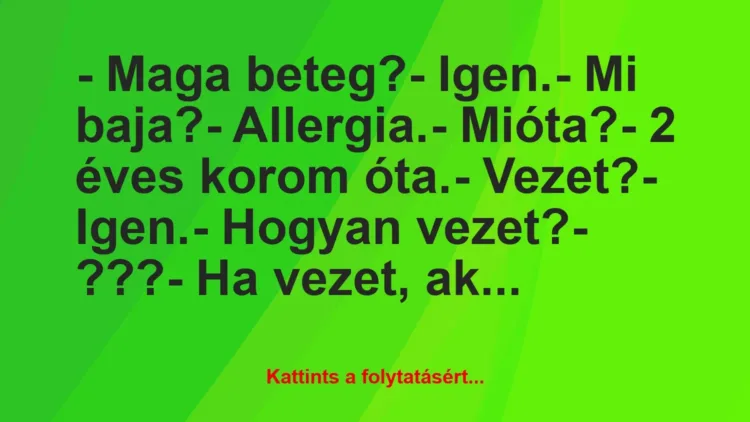 Joke: – Are you sick? – Yes. – What’s wrong? – Allergy. -…