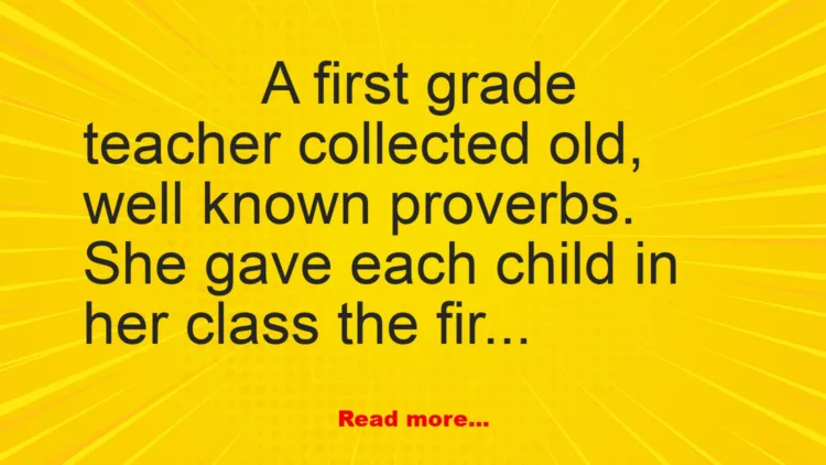 Joke: First Grade Proverbs