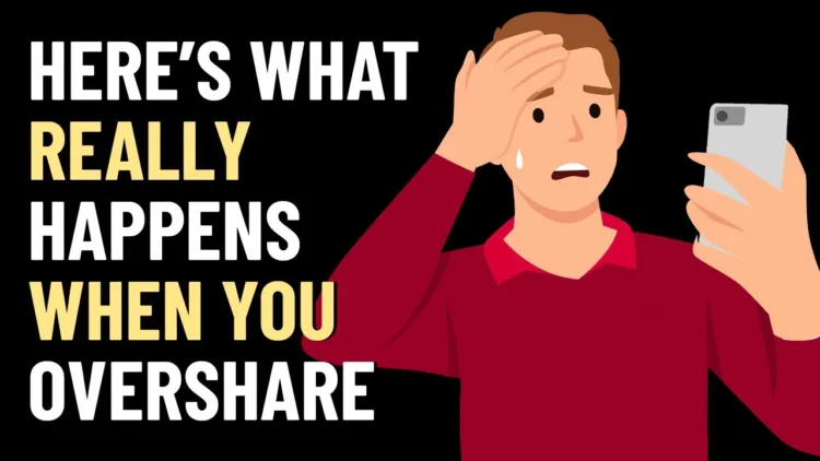 The Dangers of Oversharing – What REALLY Happens When You Overshare – video